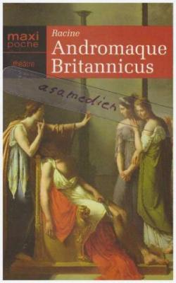 Andromaque - Britanicus par Jean Racine