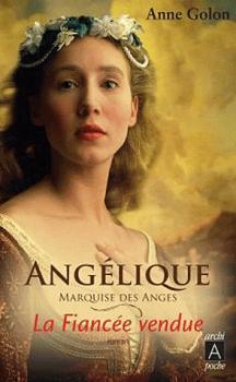 Anglique - Marquise des anges, tome 2 : La fiance vendue par Anne Golon