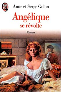 Anglique, tome 5 : Anglique se rvolte par Serge Golon