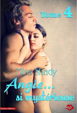 Angie... si mystrieuse - Tome 3 par Miss Shady
