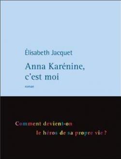 Anna Karnine, c\'est moi par Elisabeth Jacquet