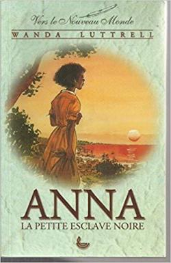 Anna la petite esclave noire par Wanda Luttrell