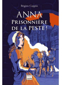 Anna prisonnire de la Peste ! par Brigitte Coppin