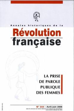 Annales historiques de la Rvolution franaise, n344 - La prise de parole publique des femmes par Revue Annales historiques de la Rvolution franaise