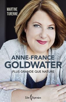 Anne-France Goldwater: Plus grande que nature par Martine Turenne
