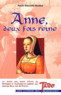 Anne, deux fois reine par Paule Dascotte-Mailliet