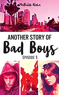 Another story of bad boys, tome 1 par Mathilde Aloha