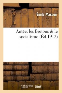 Ante, les Bretons & le socialisme par Emile Masson