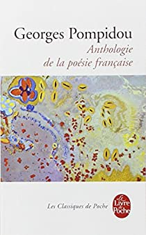 Anthologie de la poésie française par Georges Pompidou