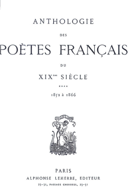 Anthologie des potes franais du XIXme sicle vol 4 par Alphonse Lemerre