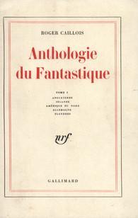 Anthologie du Fantastique, tome 1 : Angleterre - Irlande - Amrique du nord - Allemagne - Flandres par Roger Caillois