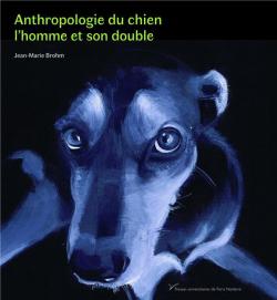 Anthropologie du chien, l'homme et son double par Jean-Marie Brohm