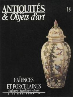 Antiquits & Objets d'art, n18 : Faences et porcelaines, Angleterre, Scandinavie et Russie par Revue Antiquits & Objets d'art