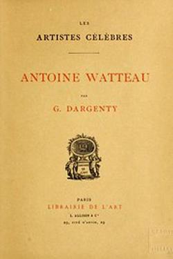 Les Artistes Clbres : Antoine Watteau par G. Dargenty