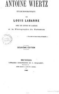 Antoine Wiertz : tude biographique par Louis Labarre