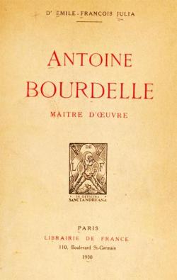 Antoine Bourdelle, Matre d'Oeuvre par  Julia Dr mile-franois