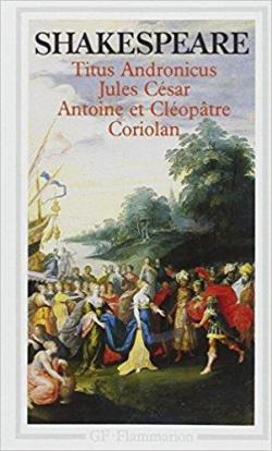 Antoine et Cloptre - Coriolan - Jules Csar - Titus Andronicus par William Shakespeare