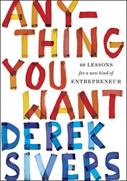 Anything You Want: 40 Lessons for a New Kind of Entrepreneur par Derek Sivers