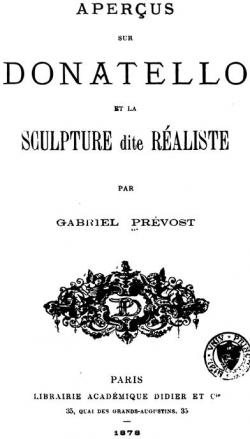 Aperus sur Donatello et la Sculpture dite Raliste par Gabriel Prvost