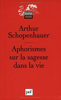 Aphorismes sur la sagesse dans la vie par Arthur Schopenhauer