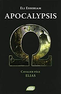 Apocalypsis, Tome 4 : Cavalier Pâle, Elias par Emilie Chazerand