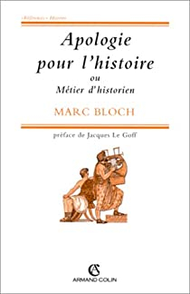 Apologie pour l'histoire ou métier d'historien par Marc Bloch