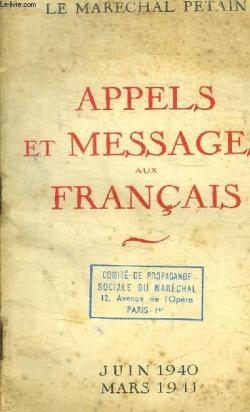 Appels et Messages aux Franais. Juin 1940 - Mars 1941. par Philippe Ptain