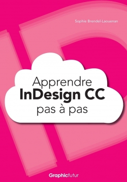 Apprendre InDesign CC pas  pas par Sophie Brendel-Laouenan