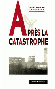 Après la catastrophe par Jean-Pierre Levaray