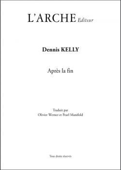 Aprs la fin par Dennis Kelly