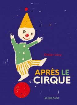 Aprs le cirque par Didier Lvy