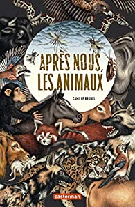 Aprs nous, les animaux par Camille Brunel
