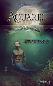 Aquarel, tome 1 : Initiation par Melissa Scanu