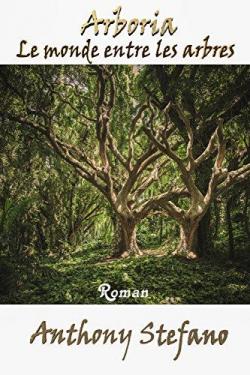 Arboria, le monde entre les arbres par Anthony Stefano