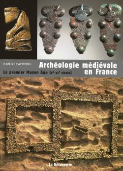 Archologie mdivale en France : Le premier Moyen Age (Ve-XIe sicle) par Isabelle Catteddu
