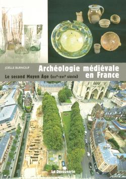 Archologie mdivale en France : Le second Moyen Age (XIIe-XVIe sicle) par Jolle Burnouf