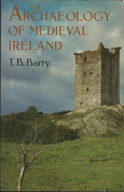 Archeology of medieval Ireland par Terrence B Barry
