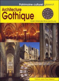 Patrimoine culturel : Architecture Gothique par Alain Erlande-Brandenburg