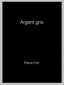 Argent gris par Pierre Fort