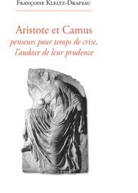 Aristote et Camus penseurs pour temps de crise, laudace de leur prudence par Franoise Kletz-Drapeau