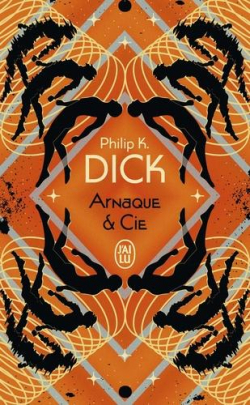 Arnaques et Cie par Philip K. Dick
