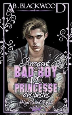 High School Royals, tome 3 : Arrogant Bad Boy vs Princesse des pestes par Ab. Blackwood