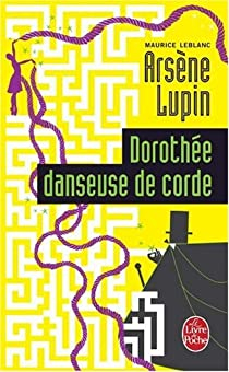 Arsne Lupin : Dorothe danseuse de corde par Maurice Leblanc