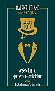Arsne Lupin : Gentleman cambrioleur - Les confidences d'Arsne Lupin par Maurice Leblanc