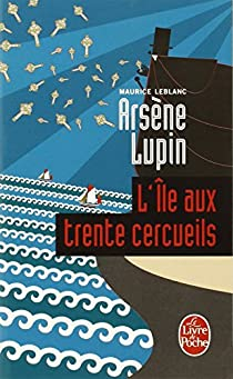 Arsne Lupin : L\'le aux trente cercueils par Maurice Leblanc