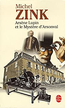 Arsne Lupin et le mystre d'Arsonval par Michel Zink
