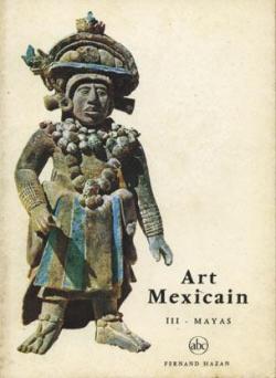 Art Mexicain, tome 3 : Mayas par Bernard Nol