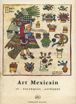 Art Mexicain, tome 4 : Toltques - Aztques par Bernard Nol