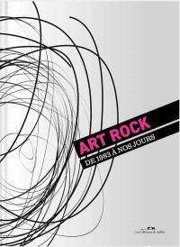 Art Rock : de 1983  nos jours par Marie Courtas