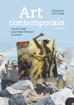 Art contemporain: Le Guide par Elisabeth Couturier